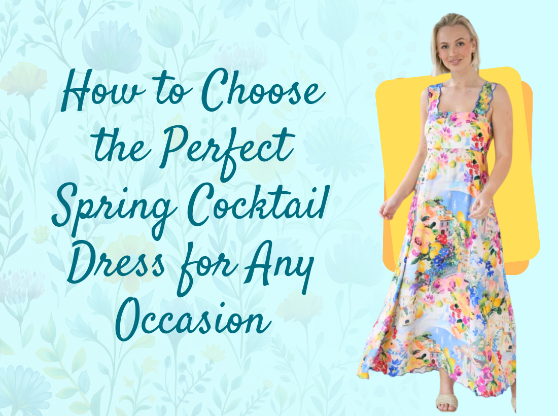 How to Choose the Perfect Spring Cocktail Dress for Any Occasion